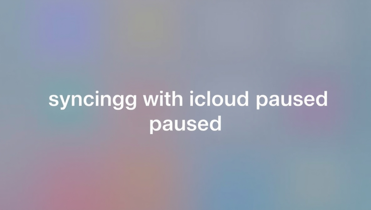 Syncing with iCloud Paused Meaning: Easy Guide to Fix and Understand It